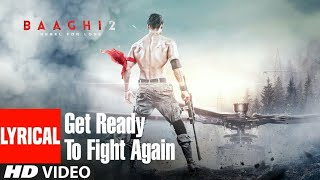 Get Ready To Fight Again Song With Lyrics | Baaghi 2 | Tiger Shroff | Disha Patani | Ahmed Khan
