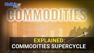 What is a commodities supercycle? Will it get more dramatic?