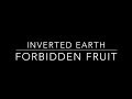 Inverted Earth - Forbidden Fruit