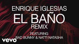Enrique Iglesias - EL BAÑO REMIX (Lyric ) ft. Bad Bunny, NATTI NATASHA
