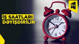 Hansı sahədə çalışanların iş qrafiki dəyişdiriləcək?