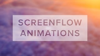 Basic Animations with Screenflow | Tutorial
