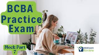 BCBA® Full Mock Exam 2024: Practice Questions Review | ABA Exam Review Practice Exam [Part 7]