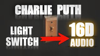 Charlie Puth - Light Switch 16D AUDIO