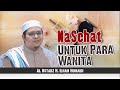 Nasehat Untuk Para Wanita - Al Ustadz H. Ilham Humaidi