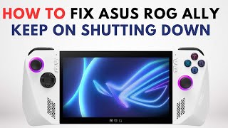How to Fix Asus Rog Ally Keep on Shutting Down