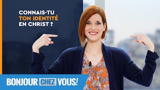 Connais-tu ton identité en Christ ? - Bonjour chez vous ! - L'équipe emci