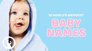 Top 10 Weirdest Names People Named Their Children