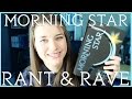 MORNING STAR | rant and rave | SPOILERS