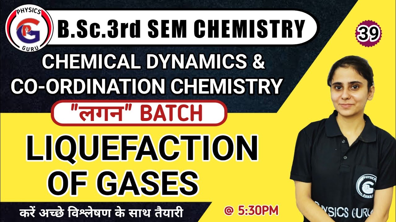 |L39| Liquefaction Of Gases | Chemical Dynamics & Co-ordination ...