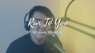 Run To You | Whitney Houston (Male Cover)