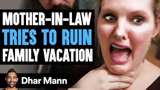 MOTHER-IN-LAW Tries To RUIN FAMILY VACATION, What Happens Is Shocking | Dhar Mann