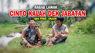 RABAB LAWAK CINTO KALAH DEK JABATAN || MAK PONO Feat UNJUIK