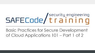 SAFECode Basic Practices for Secure Development of Cloud Applications 101 Part 1