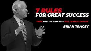 7 Rules for Success in All Aspects of Life - Brian Tracy