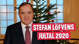 Christmas speech 2020 by Stefan Löfven, Prime Minister of Sweden.