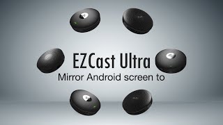 How to mirror your Android screen to EZCast Ultra