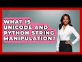 What Is Unicode And Python String Manipulation? - Python Code School