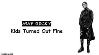 ASAP ROCKY - Kids Turned Out Fine (lyrics)