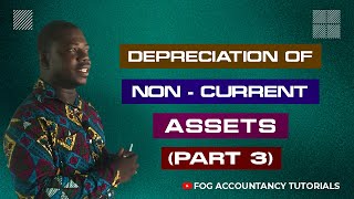 DEPRECIATION OF NON CURRENT ASSETS (PART 3)