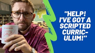What to do when you've been given a scripted curriculum that's... not good.