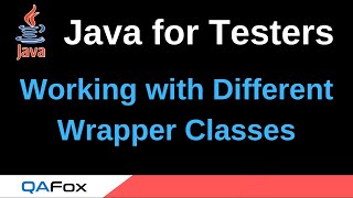 Java for Testers - Part 132 - Working with different Wrapper Classes