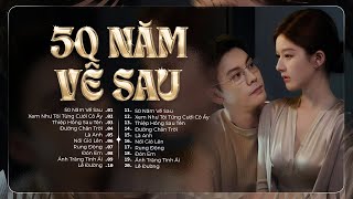50 Năm Về Sau - Nhạc Trẻ Ballad Việt 2026 | Chọn Lọc 15 Bài Hát Tình Yêu Hot Trend Triệu View