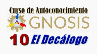 Gnosis - 10 Curso de Autoconocimiento -  El Decálogo