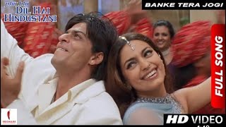 Banke Tera Jogi | Full song | Phir Bhi Dil Hai Hindustani | Shah Rukh Khan, Juhi Chawla | Top song