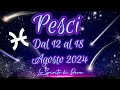 Pesci ♓️dal 12 al 18 Agosto 2024 #pesci #previsionisettimanali #tarocchiamore #tarocchiinterattivi