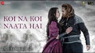 Koi Na Koi Naata Hai - Full Video | Jubin Nautiyal | Pradeep,Kristina | Prem Geet 3 | Love Song