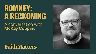 Romney: A Reckoning — A Conversation with McKay Coppins