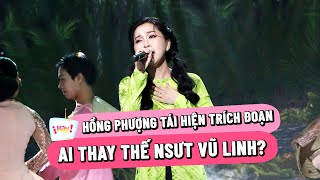 Hồng Phượng tái hiện tiết mục từng giành giải ở Sao nối ngôi, ai là người thay thế NSƯT Vũ Linh?