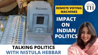 Impact of remote voting machines on Indian politics |Talking Politics with Nistula Hebbar |The Hindu