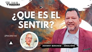 ¿QUE ES EL SENTIR? con Johnny Berchem - ARKELIÓNS