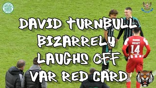 David Turnbull Bizarrely Laughs Off VAR Red Card - Celtic 4 - St. Johnstone 1 - 24 December 2022