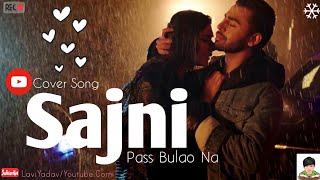Sajni Pass Bulao Na Full HD |Slow Version | #Sajni Jal | Cover Song ✔