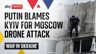 Ukraine War: Putin blames Kyiv for Moscow drone attack