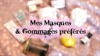 Mes Masques \u0026 Gommages préférés...