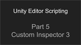 Part 5 - Custom Inspector 3 | Unity Editor Scripting Tutorial
