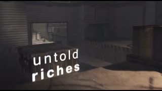 untold riches. [joined dare]