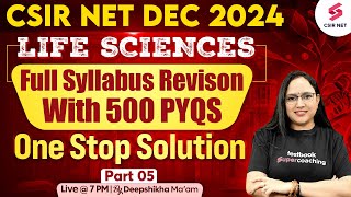 CSIR NET Dec 2024 | Life Science | Full Syllabus Revision With 500 PYQs | Part 05 | Deepshikha Mam