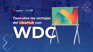 Pantalla Interactiva IdeaHub S2 Huawei   Ventajas con WDC