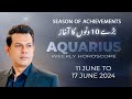 Aquarius  Weekly HOROSCOPE 11 June to 17 June 2024
