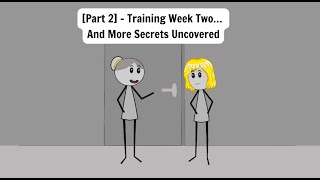 [Part 2] - Training Week Two… And More Secrets Uncovered