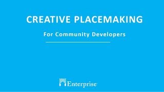 Creative Placemaking Case Studies for Community Developers