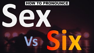 How to Pronounce Sex vs Six? (CORRECTLY)