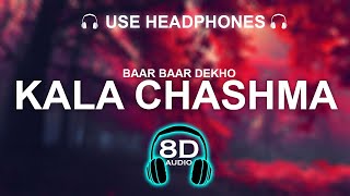 Kala Chashma 8D SONG | BASS BOOSTED | HINDI SONG