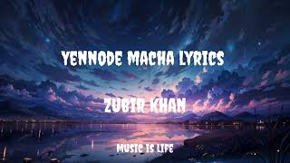 Yennode Macha lyric | Zubir Khan