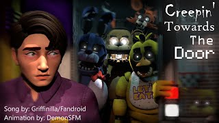 Fnafsfm Creepin Towards The Door Song By Griffinillafandroid Thank You Scott